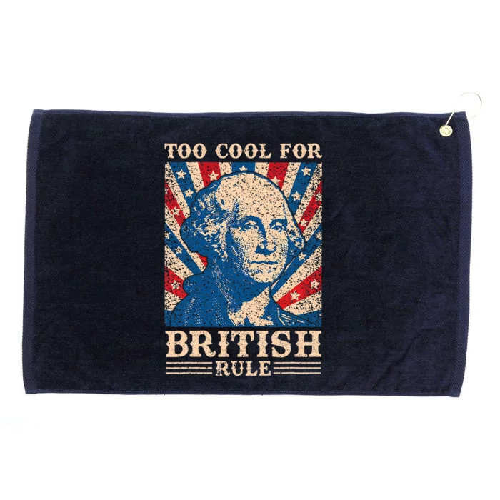 Too Cool For British Rule 4th Of July Independence Day Usa Grommeted Golf Towel