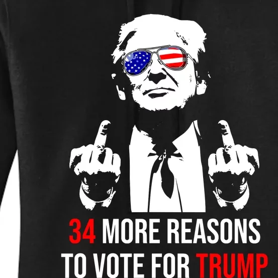 Trump Convicted Felon 34 More Reasons To Vote For Trump 2024 Women's Pullover Hoodie