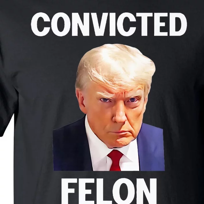 Trump Convicted Felon Tall T-Shirt