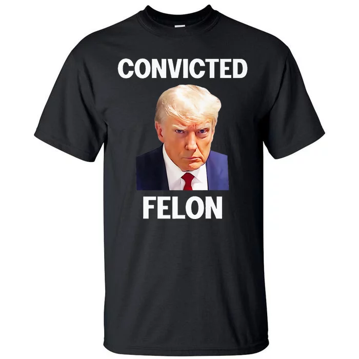 Trump Convicted Felon Tall T-Shirt