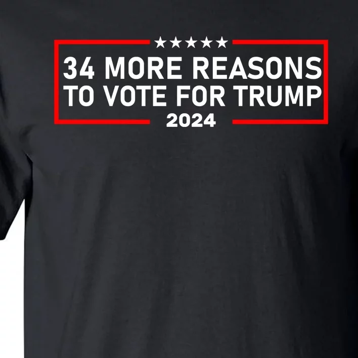 Trump Convicted Felon 34 More Reasons To Vote For Trump 2024 Tall T-Shirt