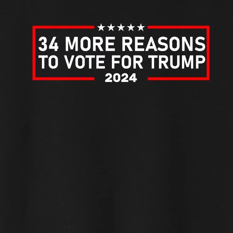 Trump Convicted Felon 34 More Reasons To Vote For Trump 2024 Women's Crop Top Tee