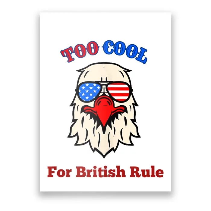 Too Cool For British Rule 4th Of July Vintage USA Eagle Poster