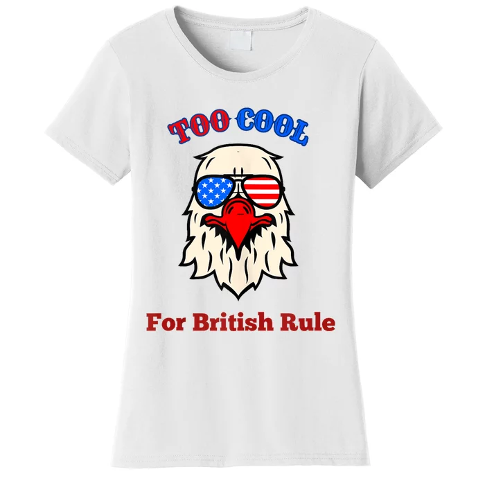 Too Cool For British Rule 4th Of July Vintage USA Eagle Women's T-Shirt