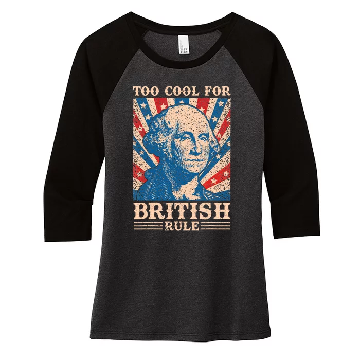 Too Cool For British Rule 4th Of July Independence Day Usa Women's Tri-Blend 3/4-Sleeve Raglan Shirt