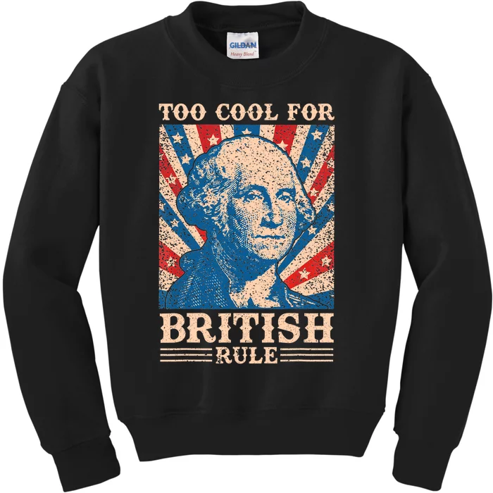 Too Cool For British Rule 4th Of July Independence Day Usa Kids Sweatshirt