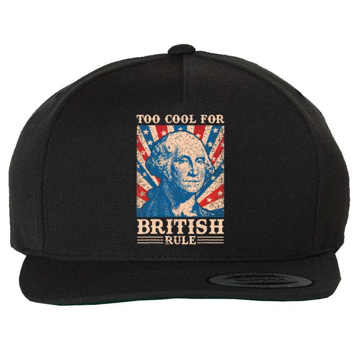 Too Cool For British Rule 4th Of July Independence Day Usa Wool Snapback Cap