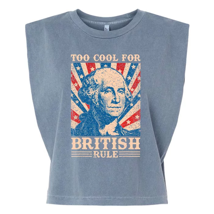 Too Cool For British Rule 4th Of July Independence Day Usa Garment-Dyed Women's Muscle Tee