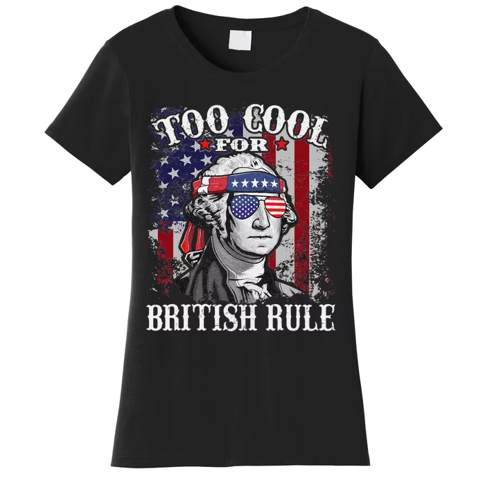 Too Cool For British Rule USA American Flag 4th of July Women's T-Shirt