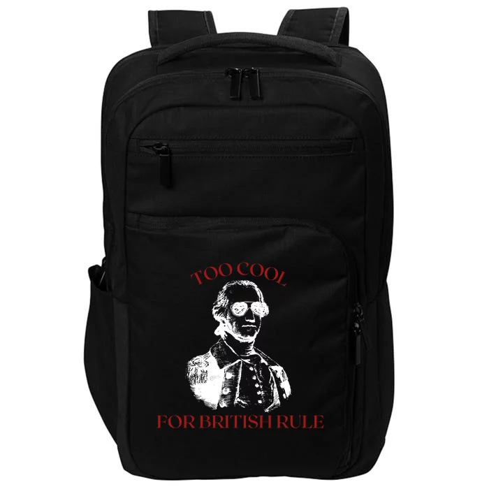 Too Cool For British Rule Funny Patrotic Impact Tech Backpack