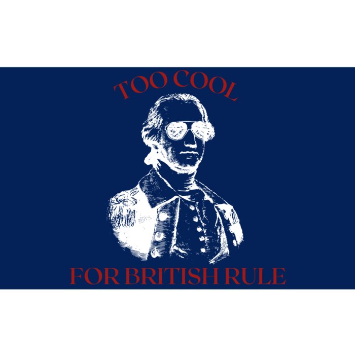 Too Cool For British Rule Funny Patrotic Bumper Sticker