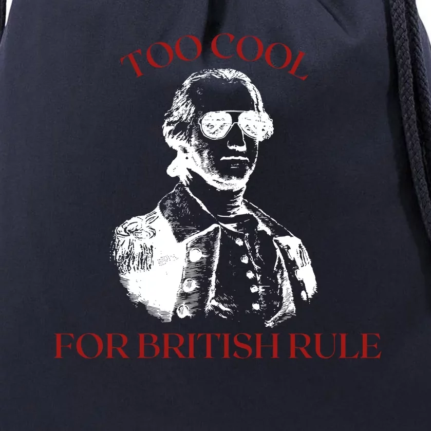 Too Cool For British Rule Funny Patrotic Drawstring Bag