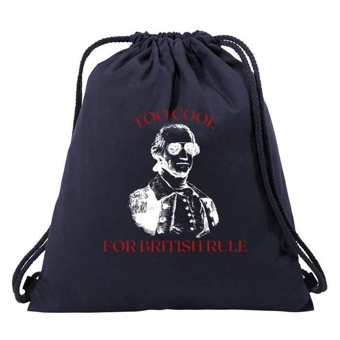 Too Cool For British Rule Funny Patrotic Drawstring Bag