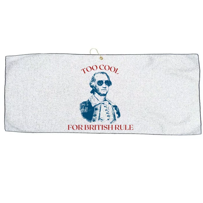 Too Cool For British Rule Funny Patrotic Large Microfiber Waffle Golf Towel