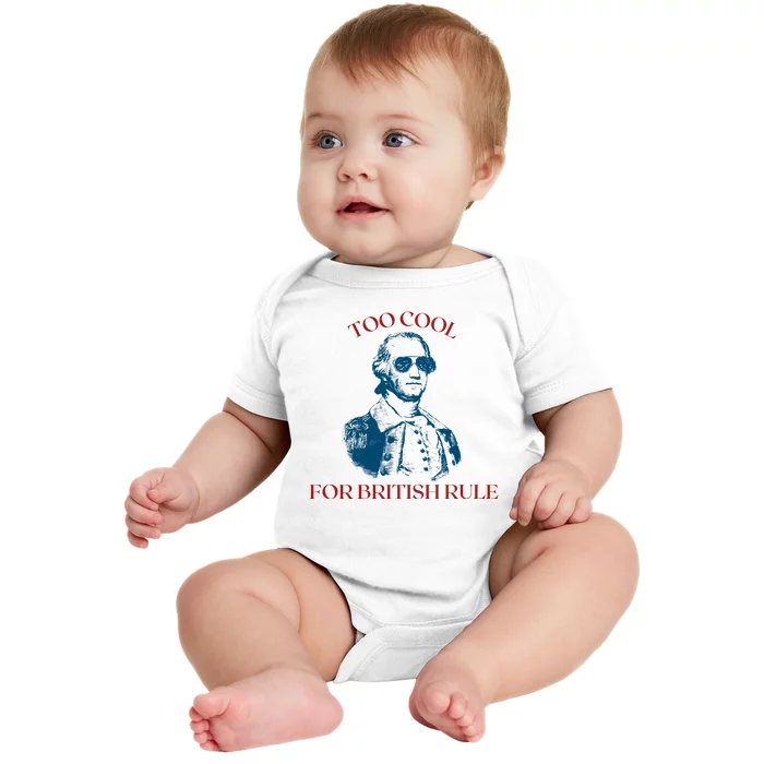 Too Cool For British Rule Funny Patrotic Baby Bodysuit