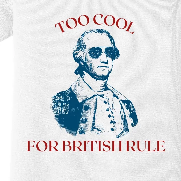 Too Cool For British Rule Funny Patrotic Baby Bodysuit