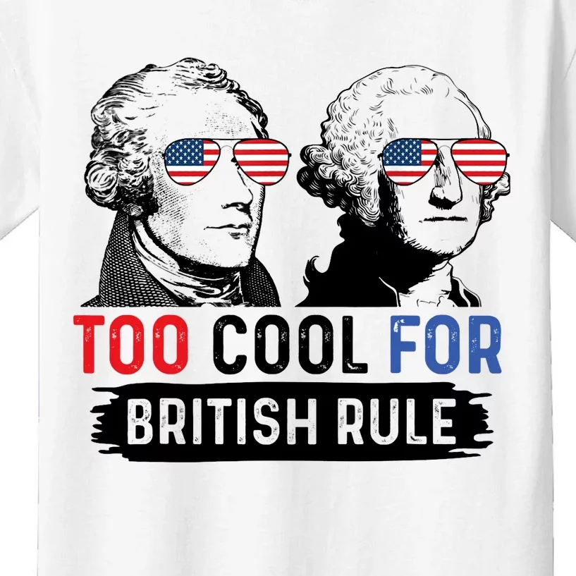 Too Cool For British Rule Hamilton Washington July 4th Kids T-Shirt