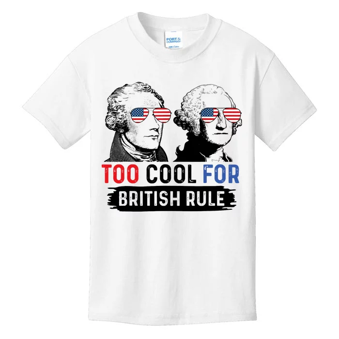 Too Cool For British Rule Hamilton Washington July 4th Kids T-Shirt