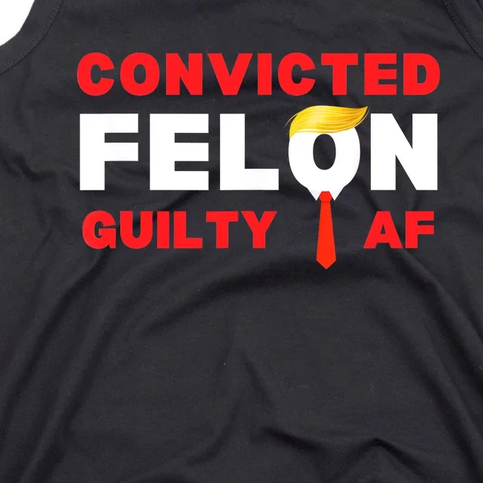 Trump Convicted Felon Guilty Af Lock Him Up Trump For Prison Tank Top