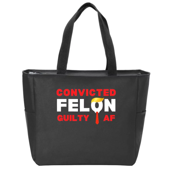 Trump Convicted Felon Guilty Af Lock Him Up Trump For Prison Zip Tote Bag