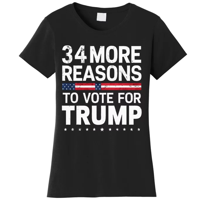 Trump Convicted Felon 34 More Reasons To Vote For Trump Women's T-Shirt