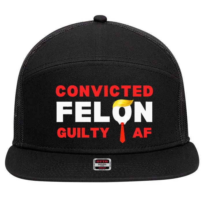 Trump Convicted Felon Guilty Af Lock Him Up Trump 7 Panel Mesh Trucker Snapback Hat