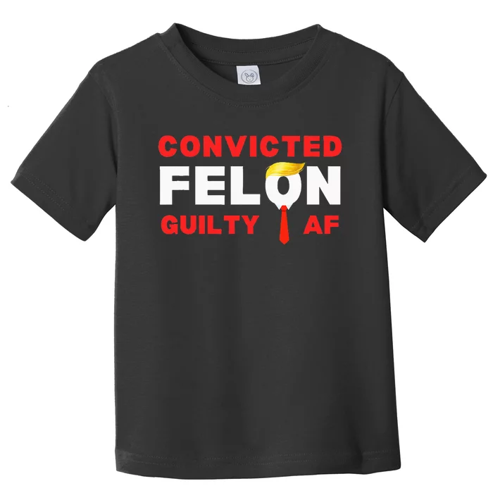 Trump Convicted Felon Guilty Af Lock Him Up Trump Toddler T-Shirt