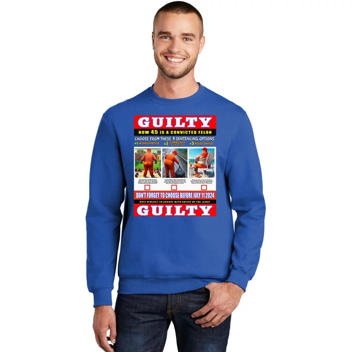 Trump Convicted Felon Help Choose 45s Sentencing July 11th Tall Sweatshirt