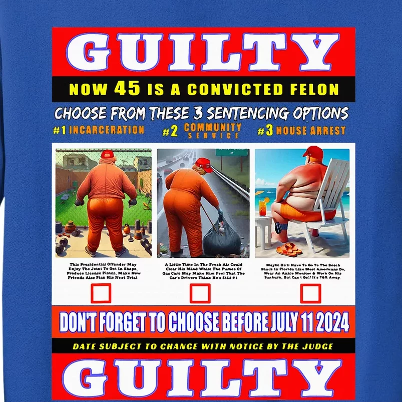 Trump Convicted Felon Help Choose 45s Sentencing July 11th Tall Sweatshirt