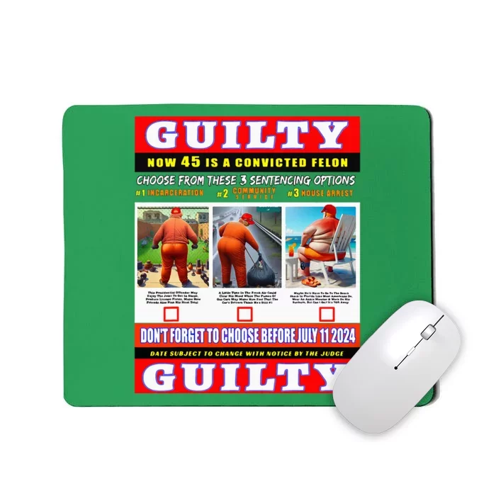 Trump Convicted Felon Help Choose 45s Sentencing July 11th Mousepad