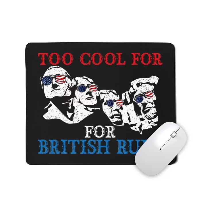 Too Cool For British Rule 4th Of July American Patriot Mousepad