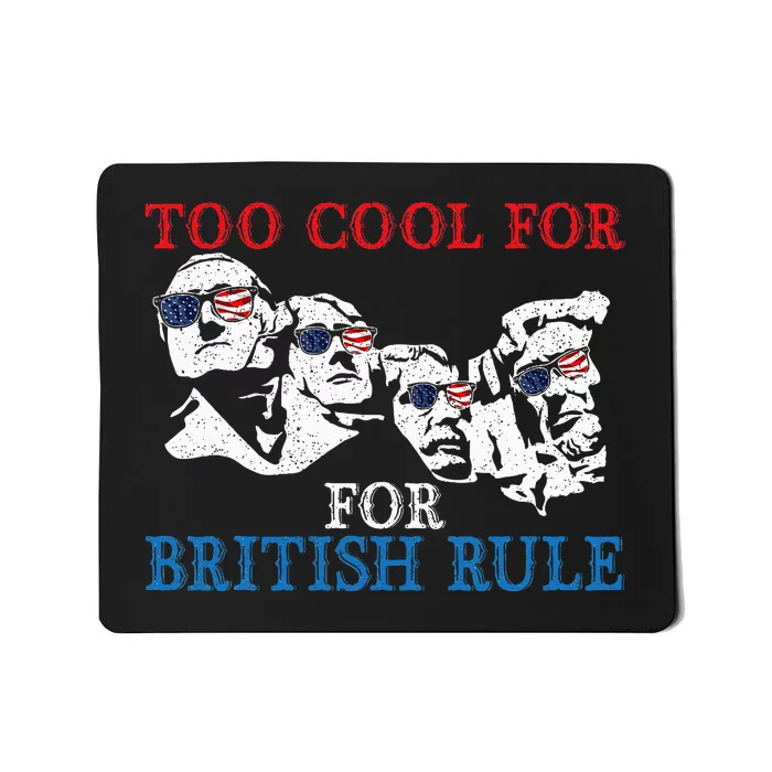 Too Cool For British Rule 4th Of July American Patriot Mousepad