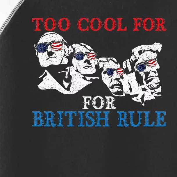 Too Cool For British Rule 4th Of July American Patriot Toddler Fine Jersey T-Shirt