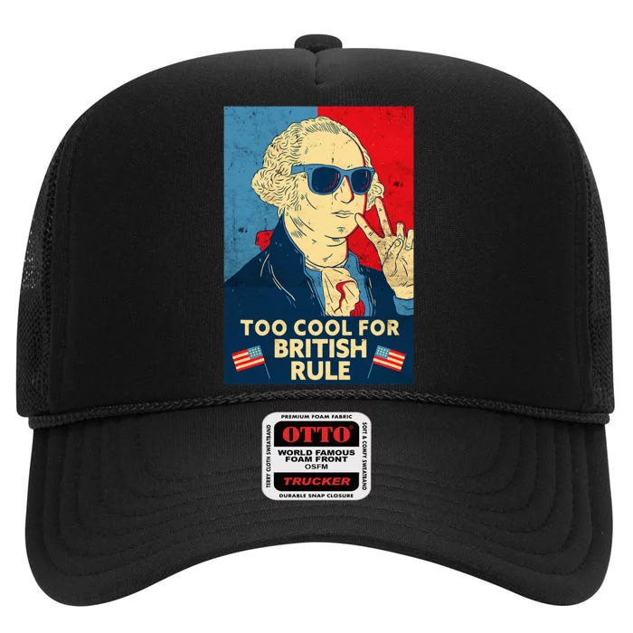 Too Cool For British Rule George Washington 4th Of July High Crown Mesh Trucker Hat