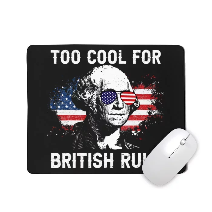 Too Cool For British Rule George Washington July 4th Mousepad