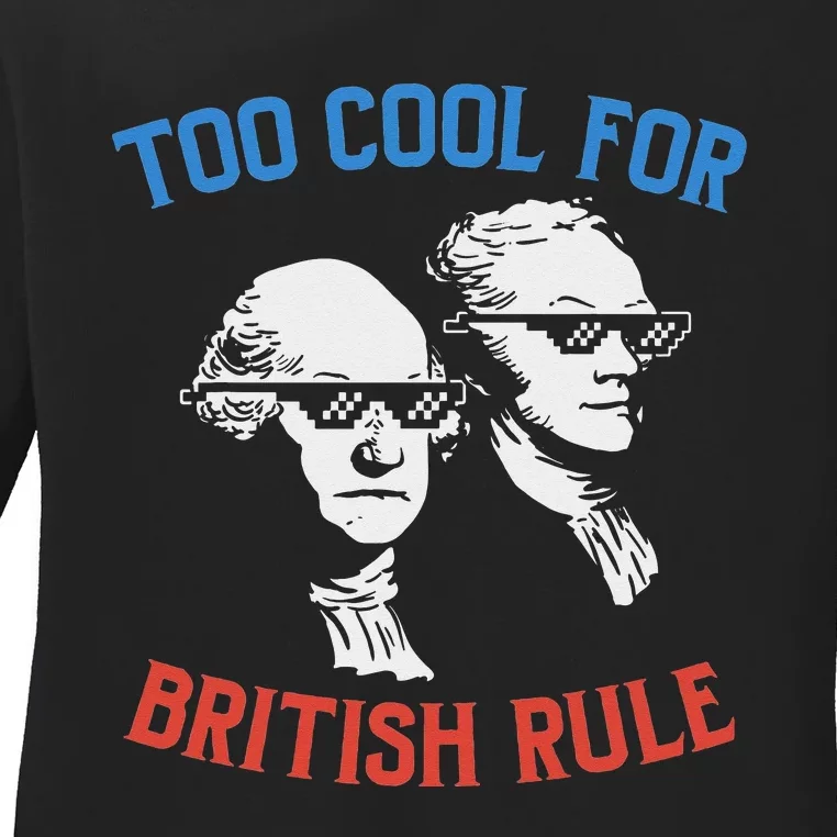 Too Cool For British Rule Shirt Hamilton Washington Thugs Ladies Long Sleeve Shirt