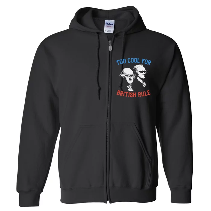 Too Cool For British Rule Shirt Hamilton Washington Thugs Full Zip Hoodie