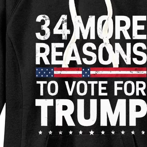 Trump Convicted Felon 34 More Reasons To Vote Women's Fleece Hoodie