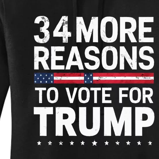 Trump Convicted Felon 34 More Reasons To Vote Women's Pullover Hoodie