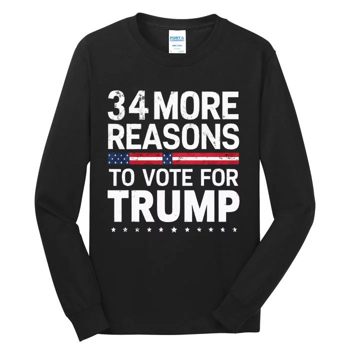 Trump Convicted Felon 34 More Reasons To Vote Tall Long Sleeve T-Shirt