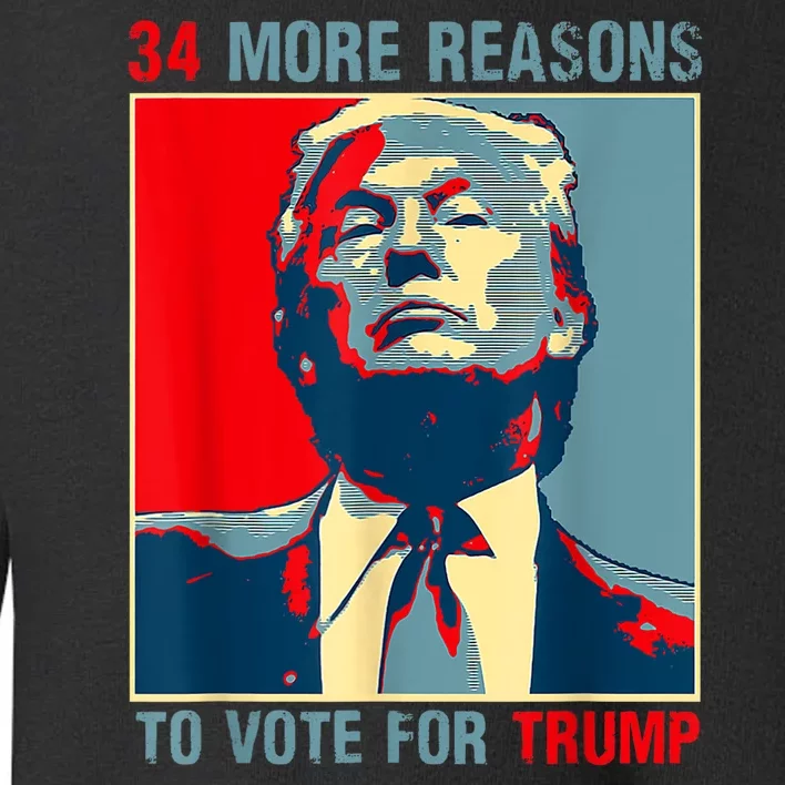 Trump Convicted Felon 34 More Reasons To Vote For Trump Toddler Sweatshirt