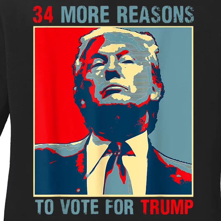 Trump Convicted Felon 34 More Reasons To Vote For Trump Ladies Long Sleeve Shirt