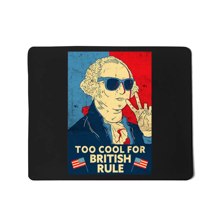 Too Cool For British Rule George Washington Mousepad