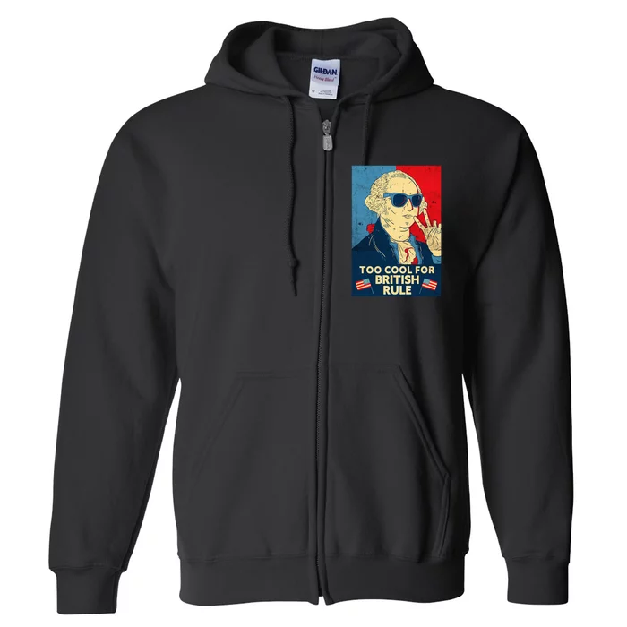 Too Cool For British Rule George Washington Full Zip Hoodie