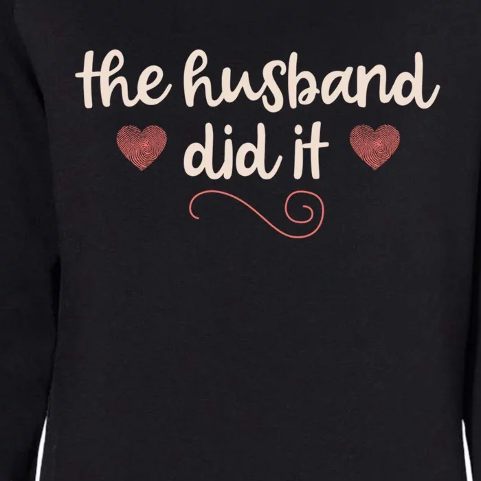 True Crime Funny Gift Murderino Fan The Husband Did It Gift Womens California Wash Sweatshirt