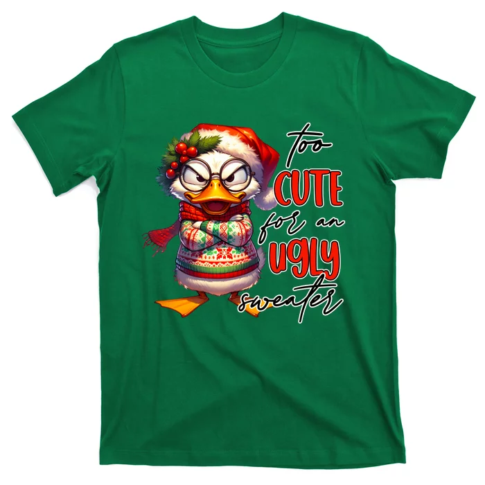 Too Cute For An Ugly Sweater Funny Sarcastic Grumpy Duck Christmas T-Shirt