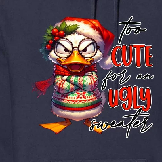 Too Cute For An Ugly Sweater Funny Sarcastic Grumpy Duck Christmas Premium Hoodie