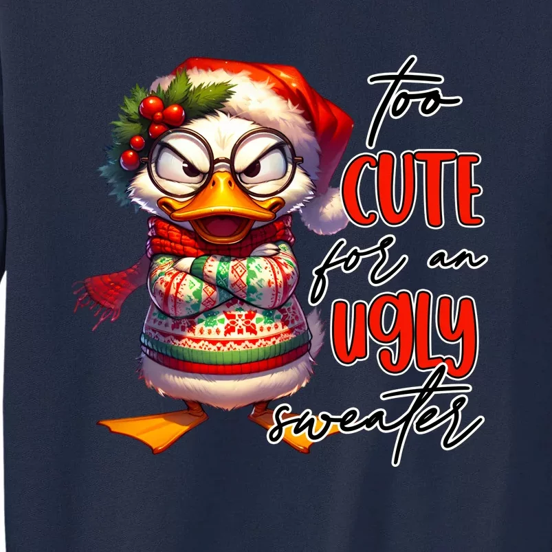 Too Cute For An Ugly Sweater Funny Sarcastic Grumpy Duck Christmas Tall Sweatshirt