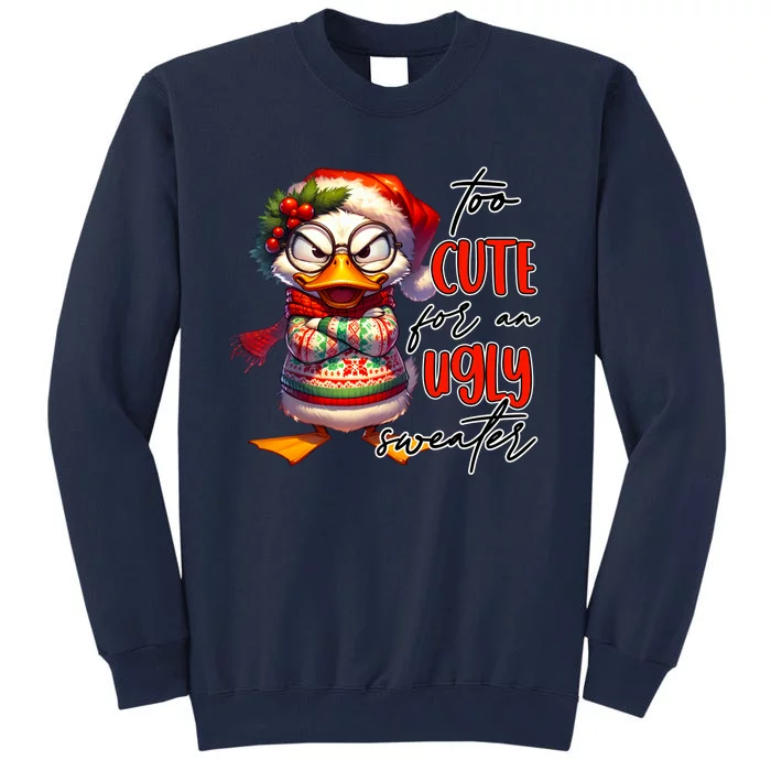 Too Cute For An Ugly Sweater Funny Sarcastic Grumpy Duck Christmas Tall Sweatshirt