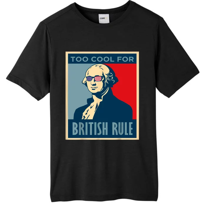 TOO COOL FOR BRITISH RULE 4th Of July George Washington 1776 ChromaSoft Performance T-Shirt